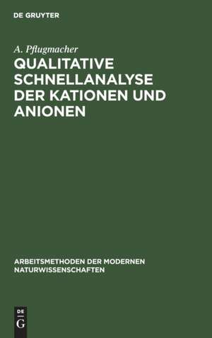 Qualitative Schnellanalyse der Kationen und Anionen de A. Pflugmacher