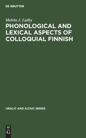 Phonological and Lexical Aspects of Colloquial Finnish de Melvin J. Luthy