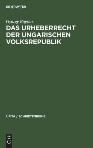 Das Urheberrecht der Ungarischen Volksrepublik de György Boytha