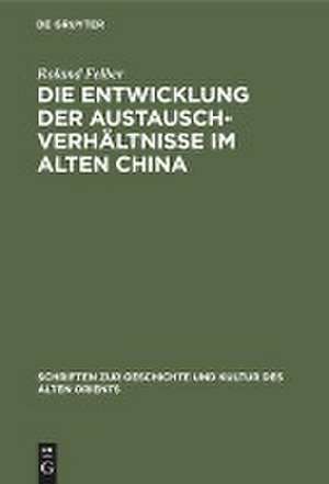 Die Entwicklung der Austauschverhältnisse im Alten China de Roland Felber