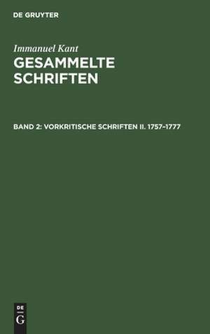 Vorkritische Schriften II. 1757¿1777 de Immanuel Kant