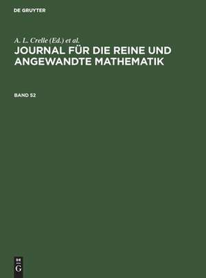 Journal für die reine und angewandte Mathematik, Band 52, Journal für die reine und angewandte Mathematik Band 52 de A. L. Crelle