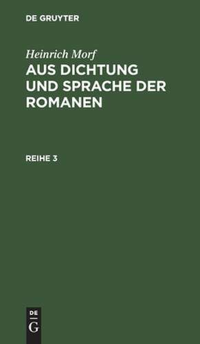 Heinrich Morf: Aus Dichtung und Sprache der Romanen. Reihe 3 de Heinrich Worf