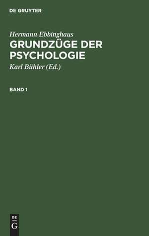 Hermann Ebbinghaus: Grundzüge der Psychologie. Band 1 de Hermann Ebbinghaus