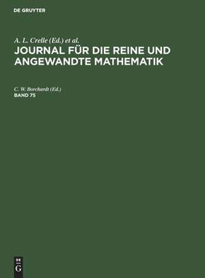 Journal für die reine und angewandte Mathematik, Band 75, Journal für die reine und angewandte Mathematik Band 75 de A. L. Crelle