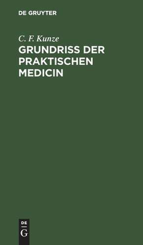 Grundriss der Praktischen Medicin de C. F. Kunze