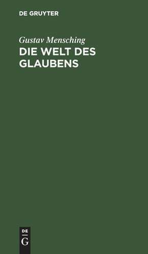 Die Welt des Glaubens de Gustav Mensching