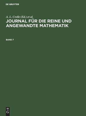 Journal für die reine und angewandte Mathematik, Band 7, Journal für die reine und angewandte Mathematik Band 7 de A. L. Crelle