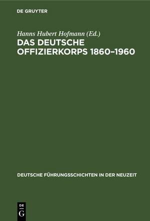 Das deutsche Offizierkorps 1860¿1960 de Hanns Hubert Hofmann