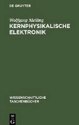 Kernphysikalische Elektronik de Wolfgang Meiling