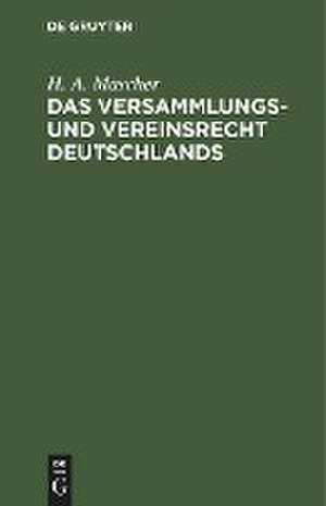 Das Versammlungs- und Vereinsrecht Deutschlands de H. A. Mascher