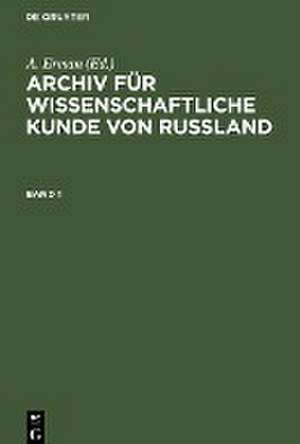 Archiv für wissenschaftliche Kunde von Russland. Band 1 de A. Erman