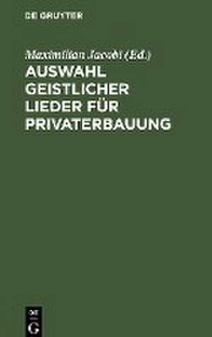 Auswahl geistlicher Lieder für Privaterbauung de Maximilian Jacobi