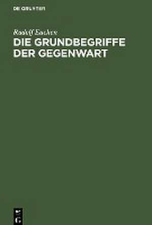 Die Grundbegriffe der Gegenwart de Rudolf Eucken