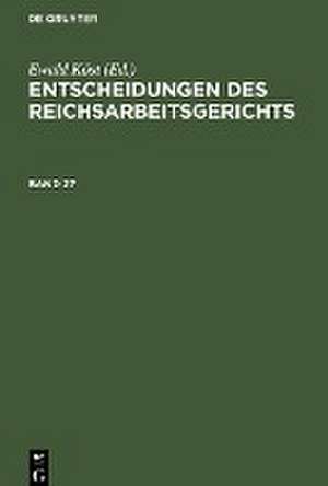 Entscheidungen des Reichsarbeitsgerichts. Band 27 de Ewald Köst