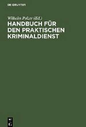 Handbuch für den praktischen Kriminaldienst de Wilhelm Polzer