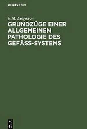 Grundzüge einer allgemeinen Pathologie des Gefäss-Systems de S. M. Lukjanow