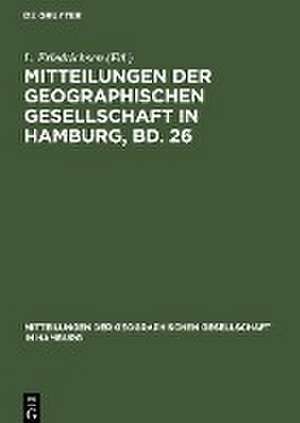 Mitteilungen der Geographischen Gesellschaft in Hamburg, Bd. 26 de L. Friedrichsen