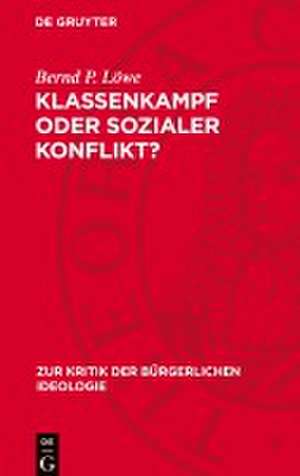 Klassenkampf oder sozialer Konflikt? de Bernd P. Löwe