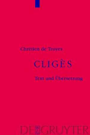 Cligès: Auf der Grundlage des Textes von Wendelin Foerster de Chrétien de Troyes