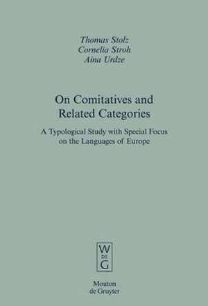 On Comitatives and Related Categories: A Typological Study with Special Focus on the Languages of Europe de Thomas Stolz