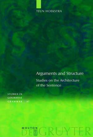 Arguments and Structure: Studies on the Architecture of the Sentence de Teun Hoekstra