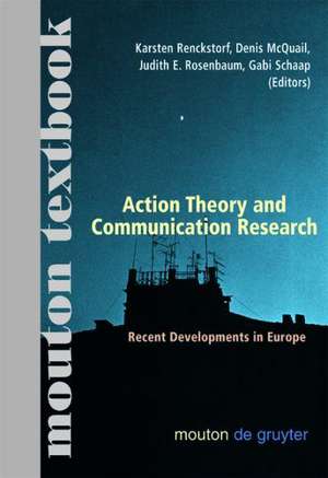 Action Theory and Communication Research: Recent Developments in Europe. (Mouton Textbook) de Karsten Renckstorf