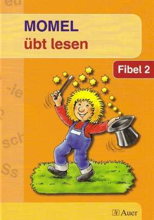 Momel übt lesen. Fibel 2. Neubearbeitung. Schülerbuch de Josef Dreher