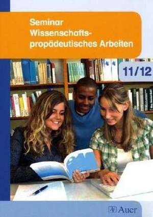 Seminar Wissenschaftspropädeutisches Arbeiten 11/12 de Angelika Gassner