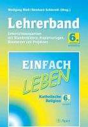 Einfach Leben. Katholische Religion für Realschulen in Bayern / Lehrerband 6. Jahrgangsstufe de Wolfgang Riess