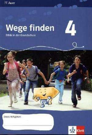 Wege finden. Ethik in der Grundschule. Neuentwicklung. Arbeitsheft - 4. Jahrgangsstufe. Ausgabe für Sachsen