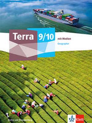 Terra Geographie 9/10.Schulbuch mit Medien Klasse 9/10. Ausgabe Berlin und Brandenburg Gymnasium, Gemeinschaftsschule, Integrierte Sekundarschule, Oberschule