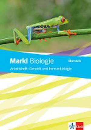 Markl Biologie Oberstufe. Arbeitsheft Genetik und Immunbiologie Klassen 10-12 (G8), Klassen 11-13 (G9)