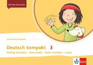 Deutsch kompakt 3. Richtig schreiben - Grammatik - Texte schreiben - Lesen