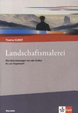 Thema Kunst Sekundarstufe II. Landschaftsmalerei