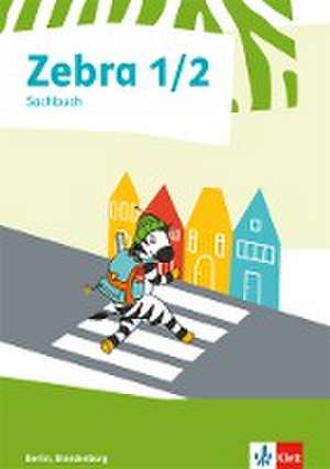 Zebra Sachunterricht 1/2. Ausgabe Berlin, Brandenburg. Sachbuch Klasse 1/2