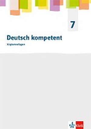 Deutsch kompetent 7. Allgemeine Ausgabe Gymnasium. Kopiervorlagen Klasse 7