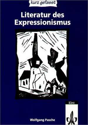 Literatur des Expressionismus. Sekundarstufe II de Wolfgang Pasche