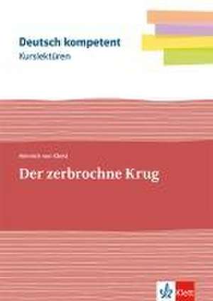 Kurslektüre Heinrich von Kleist: Der zerbrochne Krug de Heinrich Von Kleist