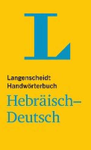 Langenscheidt Handwörterbuch Hebräisch-Deutsch - für Schule, Studium und Beruf de Redaktion Langenscheidt