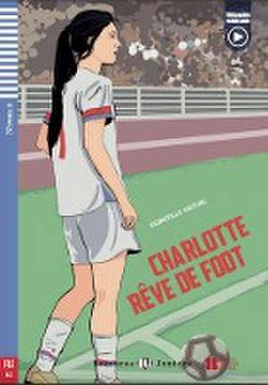 Charlotte rêve de foot de Domitille Hatuel