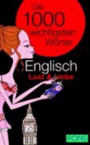 PONS Englisch Lust & Liebe. Die 1000 wichtigsten Wörter de Christiane Mackenzie