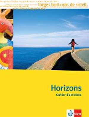 Horizons - Oberstufe. 11./12. Klasse bei G8 / 12./13. Klasse bei G9. Cahier d'activités