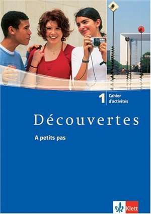 Découvertes 1. Cahier d'activités. A petits pas. Cahier d'activités mit Audio-CD