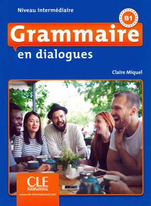 Grammaire en dialogues. Niveau intermédiaire - 2ème édition. Schülerbuch + mp3-CD + Online de Claire Miquel