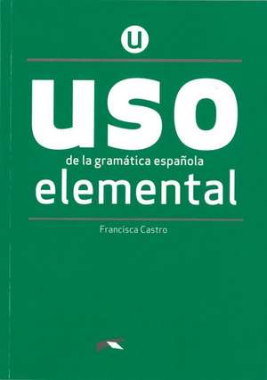 Uso de la gramática española. Nivel Elemental. Buch de Francisca Castro