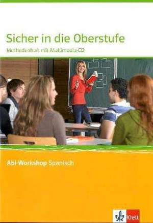 Abi Workshop. Spanisch. Sicher in die Oberstufe Spanisch. Methodenheft mit Multimedia-CD. Klasse 10 (G8) / Klasse 11 (G9)