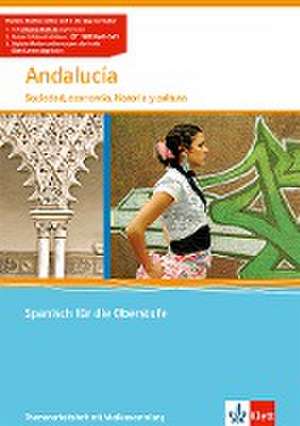 Andalucía. Sociedad, economía, historia y cultura. Themenarbeitsheft mit Mediensammlung Klasse 11-13 de Eva Díaz Gutíerrez