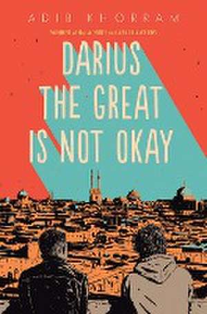 Darius the Great Is Not Okay de Adib Khorram