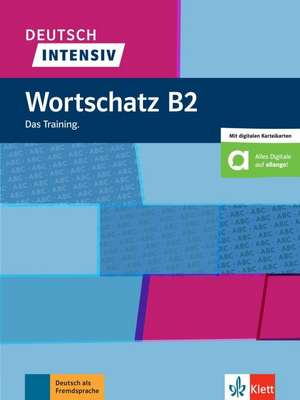 Deutsch intensiv Wortschatz B2. Das Training. Buch + Online de Arwen Schnack